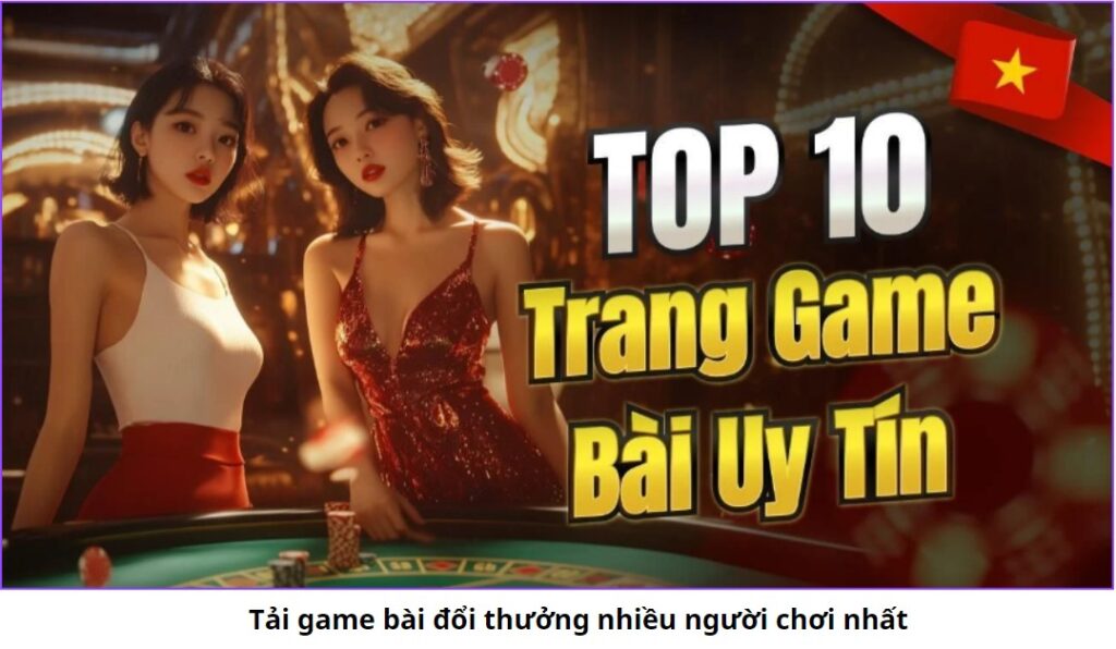 Top 10 game bài uy tín năm 2024