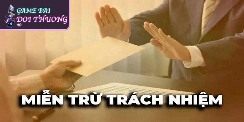 Các trường hợp miễn trừ trách nhiệm đối với gamebaidoithuong.io