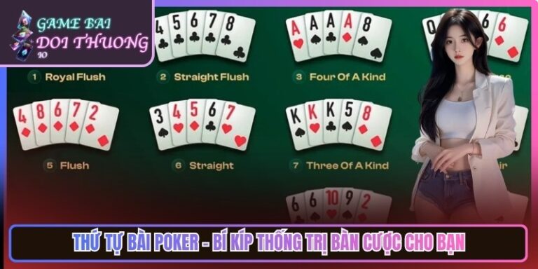 Thứ Tự Bài Poker - Bí Kíp Thống Trị Bàn Cược Cho Bạn